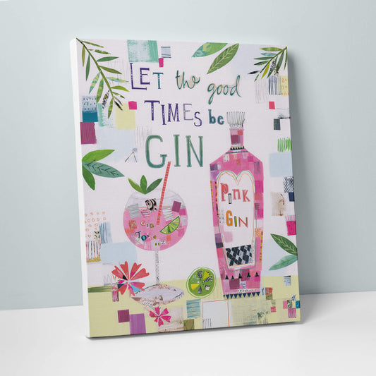 LPC44 - Let The Good Times Be Gin Canvas